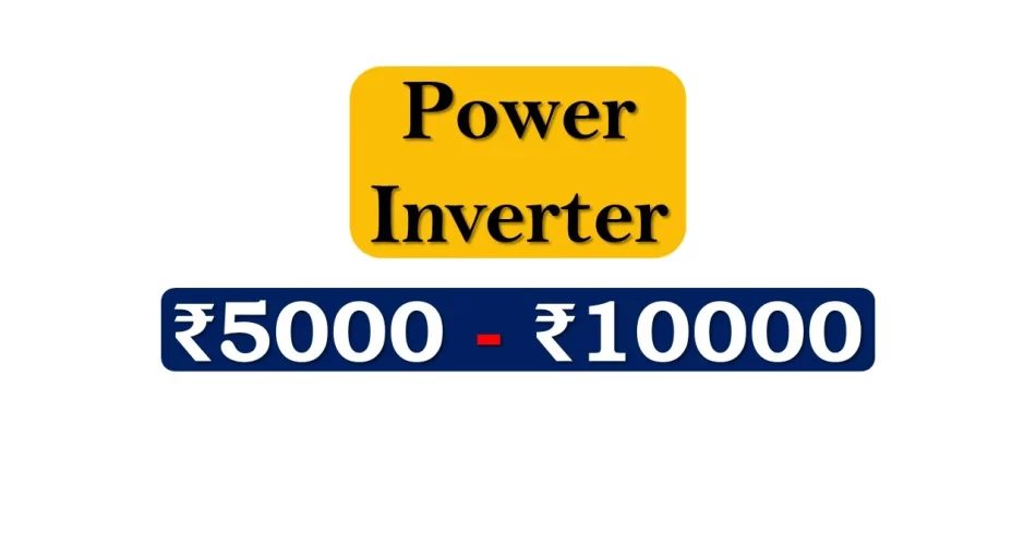 Top Power Inverters under 10000 Rupees in India Market