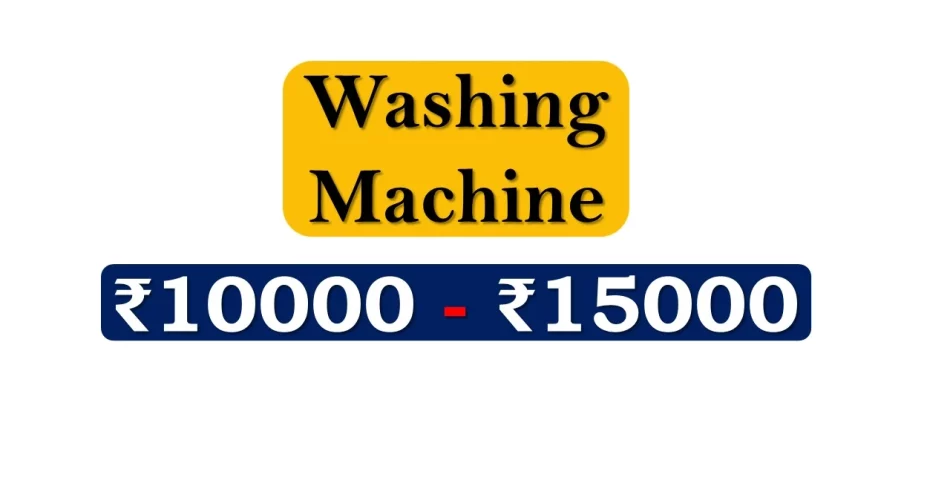 Top Washing Machines under 15000 Rupees in India Market