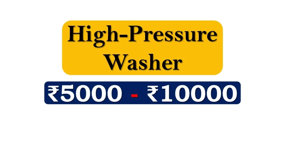 Top High Pressure Washers under 10000 Rupees in India Market