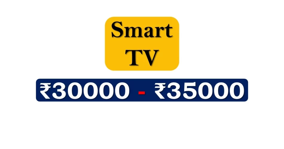 Top Smart TVs under 35000 Rupees in India Market
