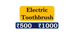 Top Electric Toothbrushes under 1000 Rupees in India Market