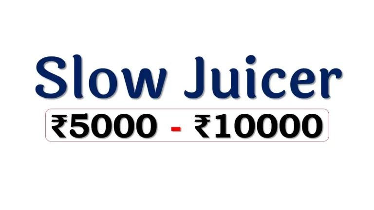 Slow Juicers under ₹10000
