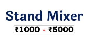 Best Stand Mixers under 5000 Rupees in India Market