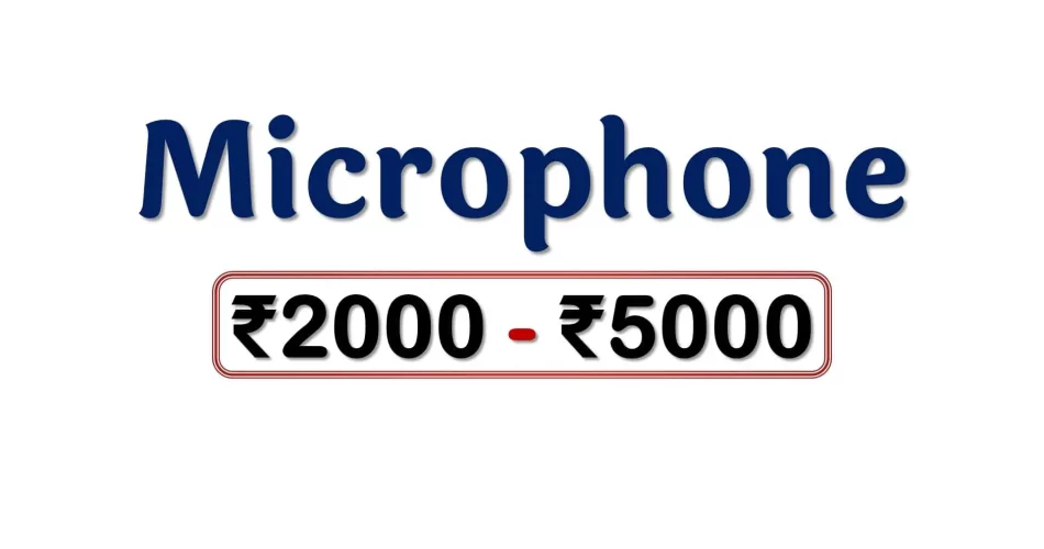 Best Microphones under 5000 Rupees in India Market