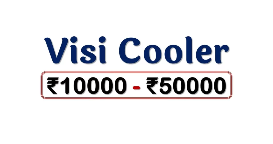 Best Visi Coolers under 50000 Rupees in India Market