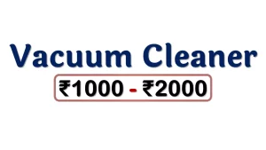 Best Vacuum Cleaners under 2000 Rupees in India Market
