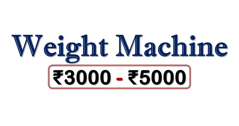Best Weight Machines under 5000 Rupees in India Market