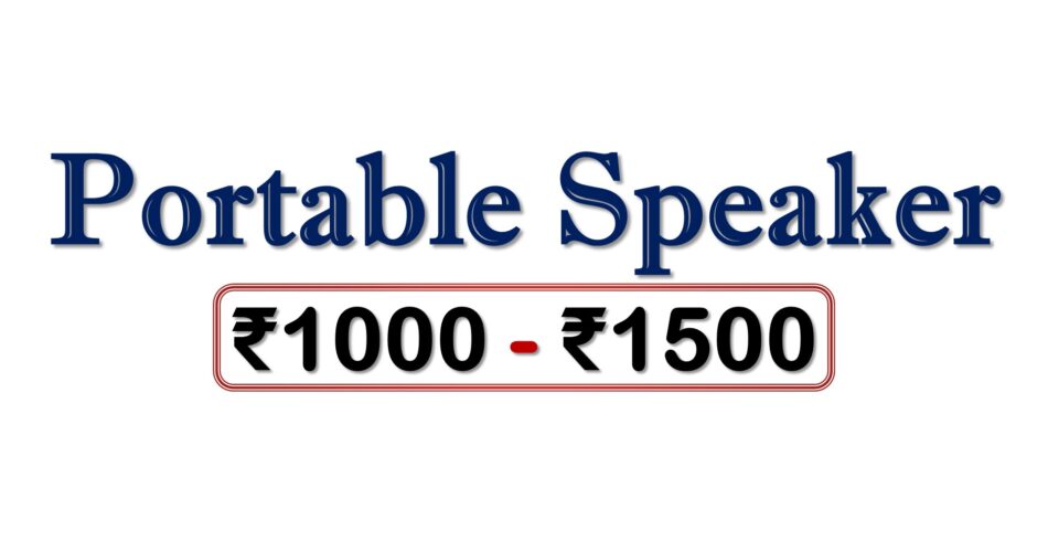 Best Portable Wireless Speakers under 1500 Rupees in Bharat